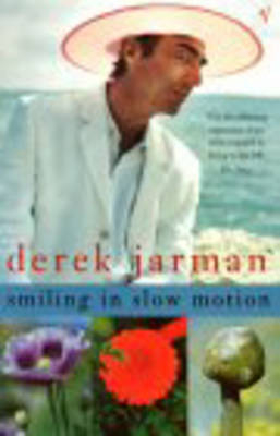 Smiling in Slow Motion -  Derek Jarman