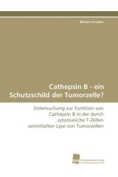 Cathepsin B - ein Schutzschild der Tumorzelle? - Miriam Ensslen