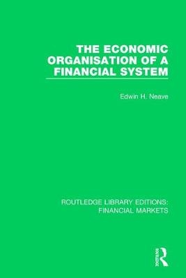 Economic Organisation of a Financial System -  Edwin Neave