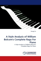 A Style Analysis of William Bolcom's Complete Rags For Piano - Yeung Yu