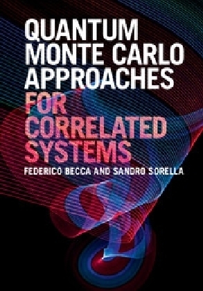 Quantum Monte Carlo Approaches for Correlated Systems -  Federico Becca,  Sandro Sorella