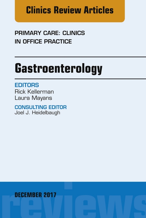 Gastroenterology, An Issue of Primary Care: Clinics in Office Practice -  Rick Kellerman,  Laura Mayans