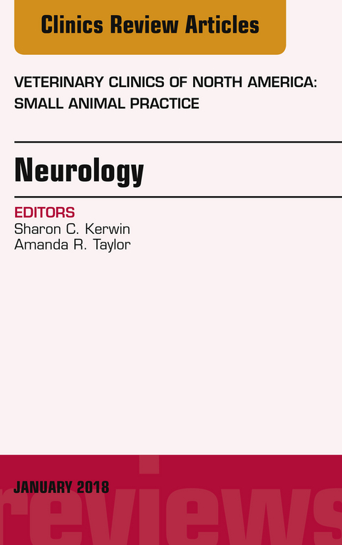 Neurology, An Issue of Veterinary Clinics of North America: Small Animal Practice -  Sharon Kerwin,  Amanda Taylor