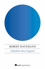 Dialektik ohne Dogma? -  Robert Havemann