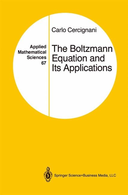 Boltzmann Equation and Its Applications -  Carlo Cercignani