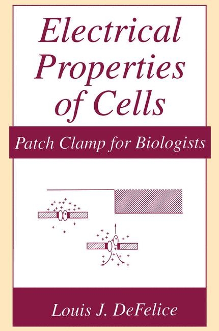 Electrical Properties of Cells -  Louis J. DeFelice