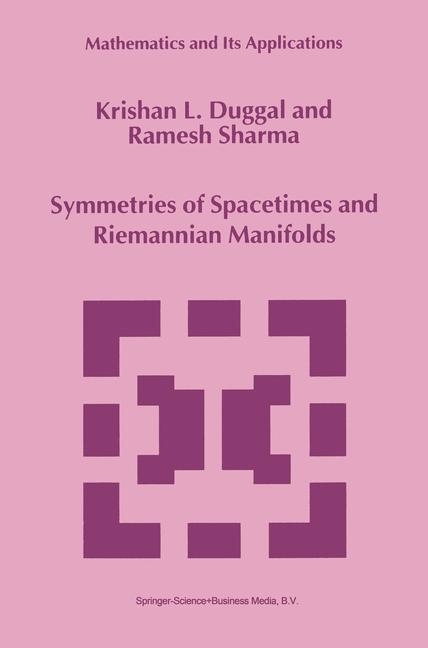 Symmetries of Spacetimes and Riemannian Manifolds -  Krishan L. Duggal,  Ramesh Sharma