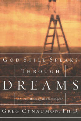 God Still Speaks Through Your Dreams -  Greg Cynaumon