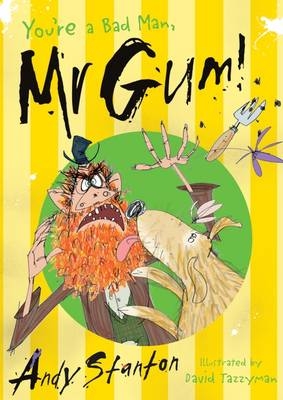 You're a Bad Man, Mr. Gum! - Andy Stanton