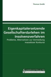 Eigenkapitalersetzende Gesellschafterdarlehen im Insolvenzverfahren - Thomas Zerdik