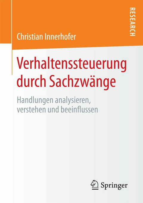 Verhaltenssteuerung durch Sachzwänge - Christian Innerhofer