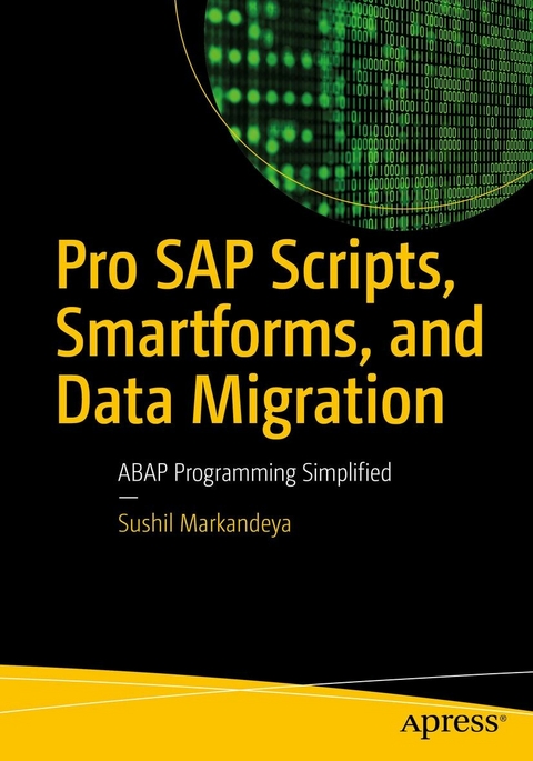 Pro SAP Scripts, Smartforms, and Data Migration - Sushil Markandeya