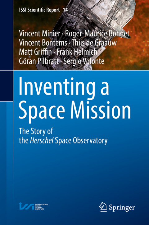 Inventing a Space Mission - Vincent Minier, Roger-Maurice Bonnet, Vincent Bontems, Thijs de Graauw, Matt Griffin, Frank Helmich, Göran Pilbratt, Sergio Volonte