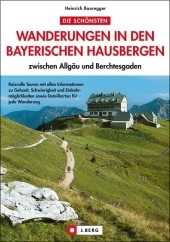 Die schönsten Wanderungen in den Bayerischen Hausbergen - Heinrich Bauregger