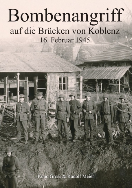 Bombenangriff auf die Brücken von Koblenz - Kuno Gross, Rudolf Meier