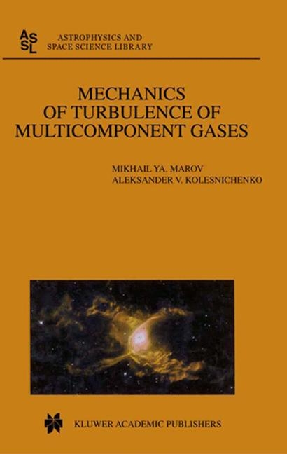 Mechanics of Turbulence of Multicomponent Gases -  Aleksander V. Kolesnichenko,  Mikhail Ya. Marov