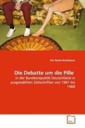 Die Debatte um die Pille - Uta T. Brockmann