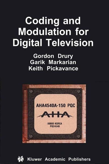 Coding and Modulation for Digital Television -  Gordon M. Drury,  Garik Markarian,  Keith Pickavance