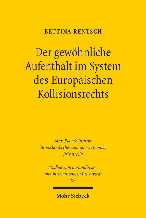 Der gewöhnliche Aufenthalt im System des Europäischen Kollisionsrechts -  Bettina Rentsch