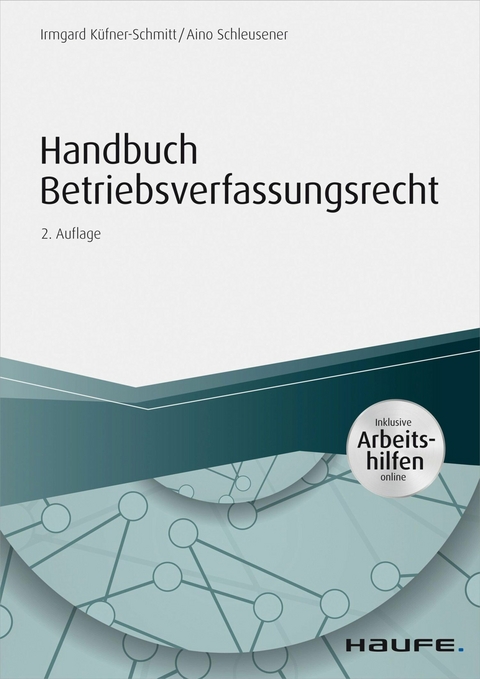 Handbuch Betriebsverfassungsrecht - inkl. Arbeitshilfen online - Irmgard Küfner-Schmitt, Aino Schleusener