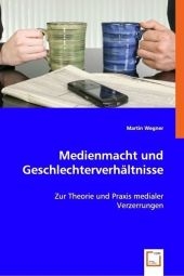 Medienmacht und Geschlechterverhältnisse - Martin Wegner