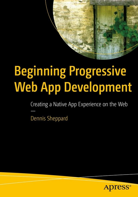 Beginning Progressive Web App Development - Dennis Sheppard