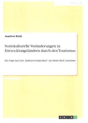 Soziokulturelle Veränderungen in Entwicklungsländern durch den Tourismus - Joachim Kolb