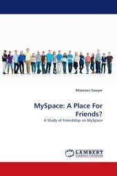 MySpace: A Place For Friends? - Rhiannon Sawyer