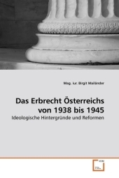 Das Erbrecht Österreichs von 1938 bis 1945 - Birgit Mailänder