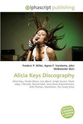 Alicia Keys Discography - Frederic P Miller, Agnes F Vandome, John McBrewster