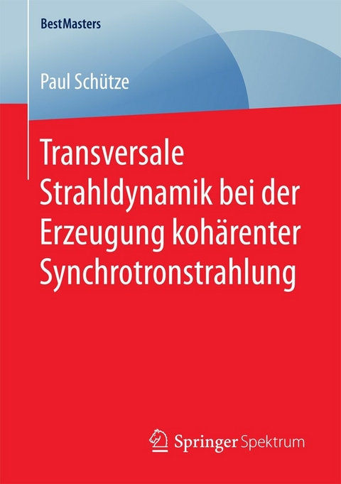 Transversale Strahldynamik bei der Erzeugung kohärenter Synchrotronstrahlung - Paul Schütze