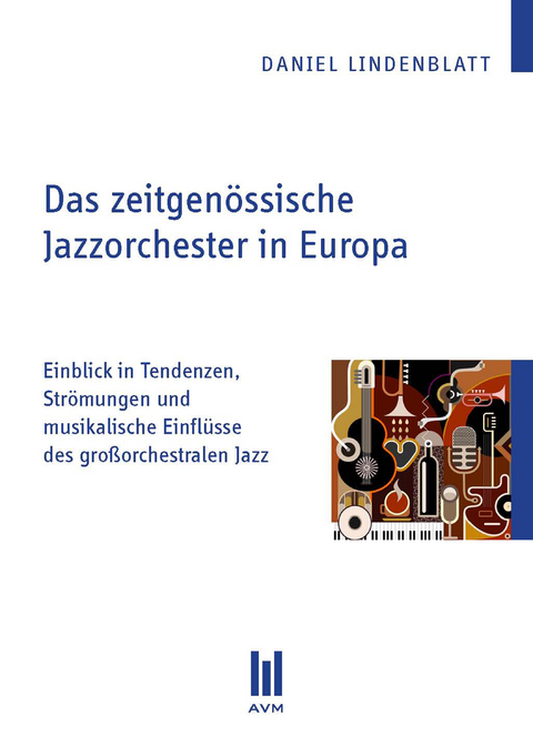 Das zeitgenössische Jazzorchester in Europa - Daniel Lindenblatt