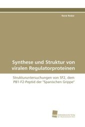 Synthese und Struktur von viralen Regulatorproteinen - René Röder