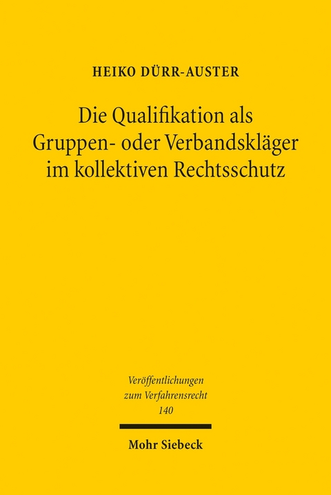 Die Qualifikation als Gruppen- oder Verbandskläger im kollektiven Rechtsschutz -  Heiko Dürr-Auster