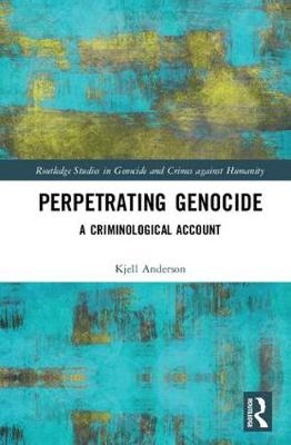 Perpetrating Genocide -  Kjell Anderson