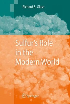 Sulfur's Role in the Modern World - Richard Steven Glass