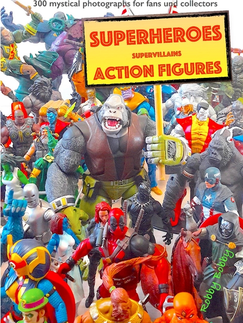 &quot;110 dramatic superheroes and supervillains action figures&quot; -  Robby Bobby