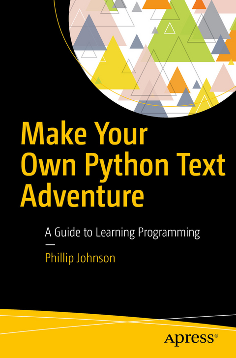 Make Your Own Python Text Adventure - Phillip Johnson