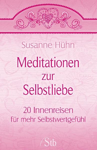 Meditationen zur Selbstliebe - Susanne Hühn