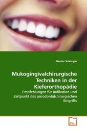 Mukogingivalchirurgische Techniken in der Kieferorthopädie - Oender Solakoglu