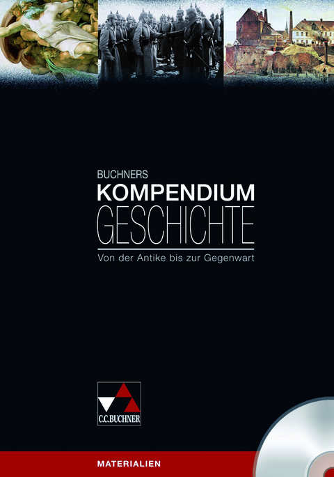 Buchners Kompendium Geschichte / Buchners Kompendium Geschichte CD-ROM - Klaus Dieter Hein-Mooren, Heinrich Hirschfelder, Maximilian Lanzinner, Bernhard Pfändtner, Reiner Schell, Wolfgang Wagner, Jürgen Weber, Helmut Willert