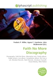 Faith No More Discography - Frederic P Miller, Agnes F Vandome, John McBrewster