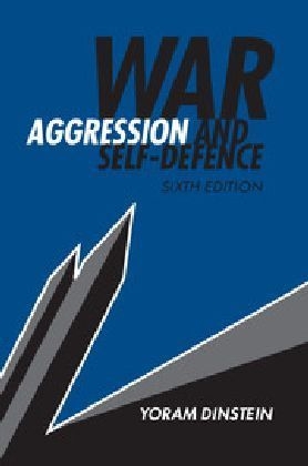 War, Aggression and Self-Defence -  Yoram Dinstein