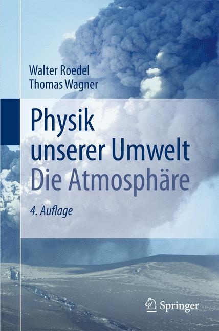 Physik unserer Umwelt: Die Atmosphäre - Walter Roedel, Thomas Wagner