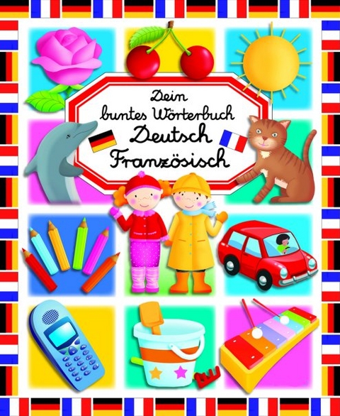 Dein buntes Wörterbuch Deutsch Französisch - 