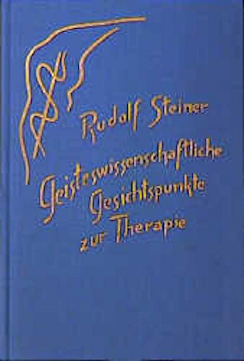 Geisteswissenschaftliche Gesichtspunkte zur Therapie - Rudolf Steiner