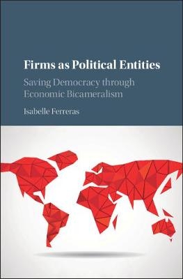 Firms as Political Entities -  Isabelle Ferreras