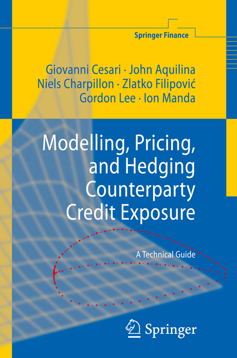 Modelling, Pricing, and Hedging Counterparty Credit Exposure - Giovanni Cesari, John Aquilina, Niels Charpillon, Zlatko Filipovic, Gordon Lee, Ion Manda