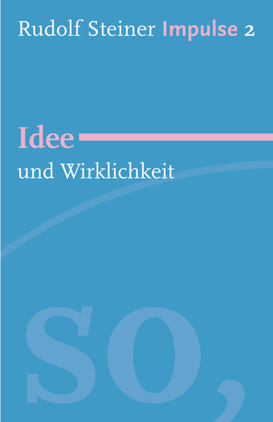 Idee und Wirklichkeit - Rudolf Steiner