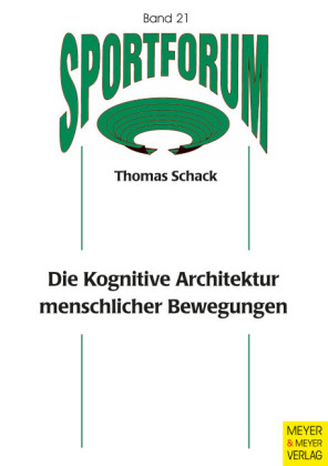 Die Kognitive Architektur menschlicher Bewegungen - Thomas Schack